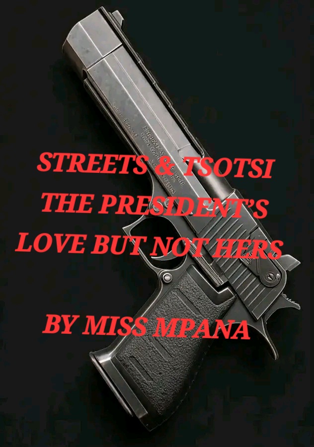 STREETS & TSOTSI THE PRESIDENT 'S LOVE BUT NOT HERS