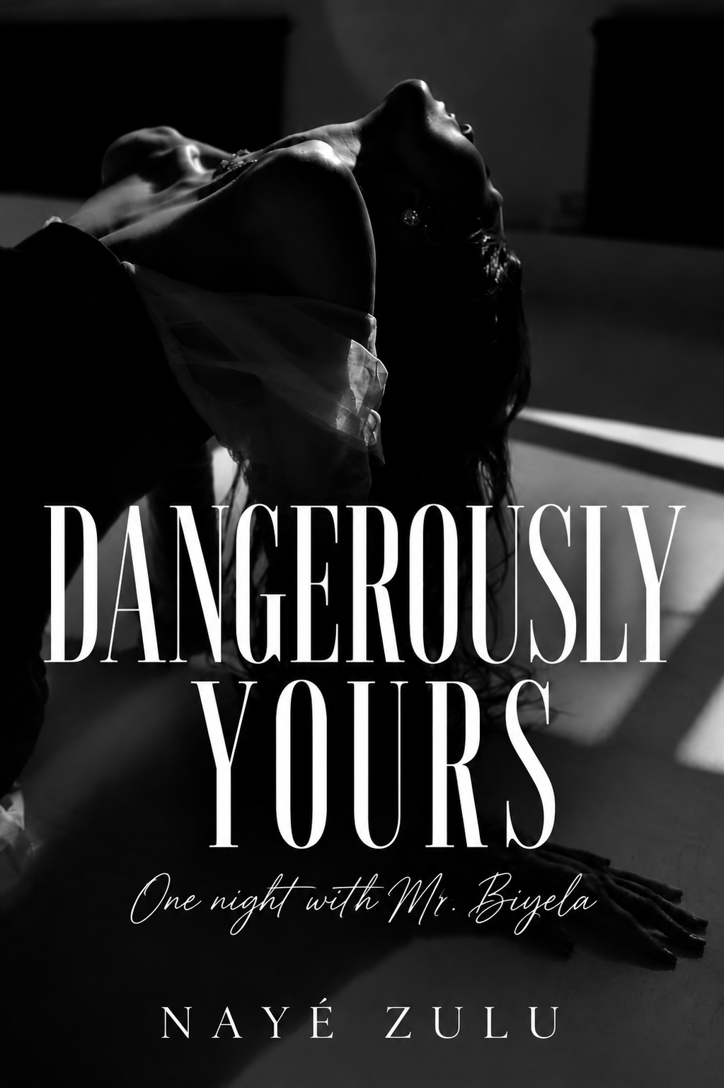 DANGEROUSLY YOURS : ONE NIGHT WITH MR. BIYELA
