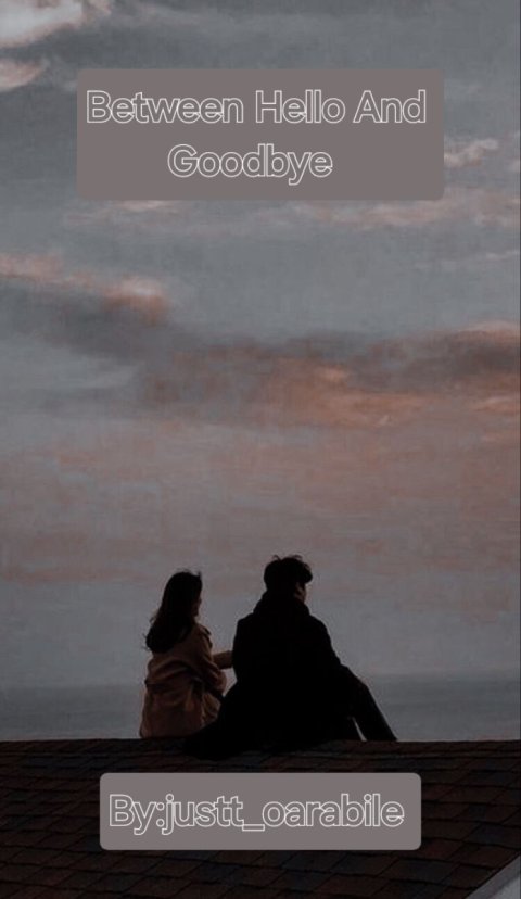Between Hello And Goodbye