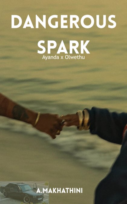 Dangerous Spark : Ayanda ka Olwethu