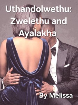 Uthandolwethu:Zwelethu and Ayalakha