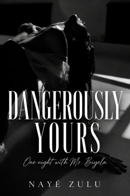 DANGEROUSLY YOURS : ONE NIGHT WITH MR. BIYELA