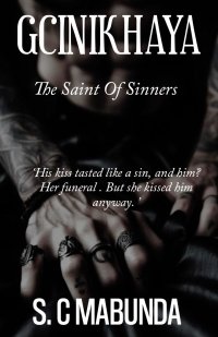 GCINIKHAYA, THE SAINT OF SINNERS 