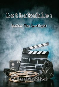 Lethokuhle: Behind the spotlight