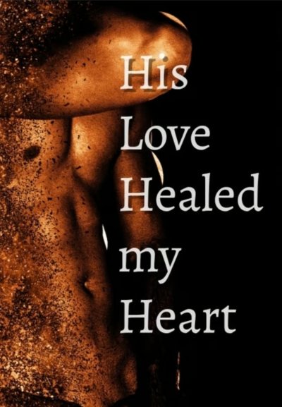 HIS LOVE HEALED MY HEART 